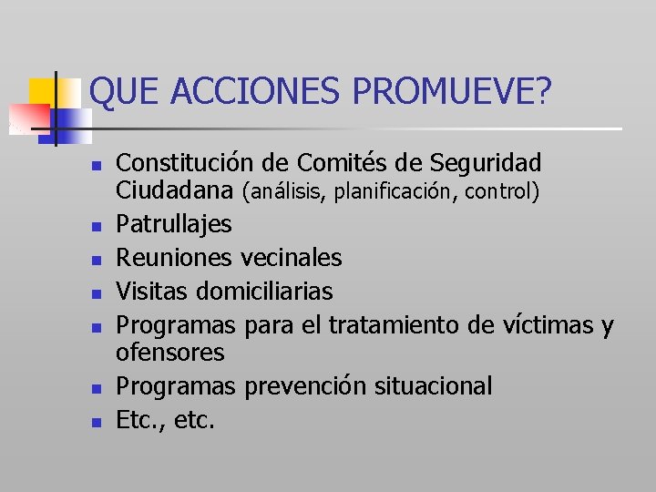 QUE ACCIONES PROMUEVE? n n n n Constitución de Comités de Seguridad Ciudadana (análisis,