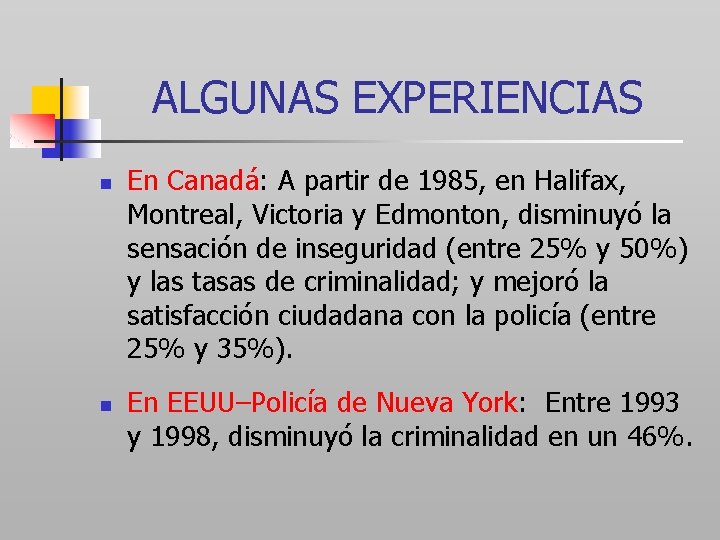 ALGUNAS EXPERIENCIAS n n En Canadá: A partir de 1985, en Halifax, Montreal, Victoria