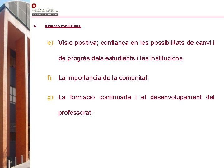 6. Algunes condicions e) Visió positiva; confiança en les possibilitats de canvi i de