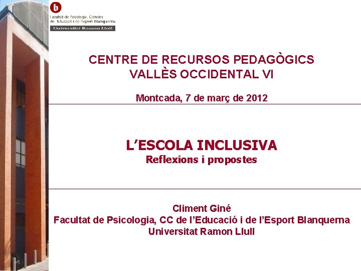 CENTRE DE RECURSOS PEDAGÒGICS VALLÈS OCCIDENTAL VI Montcada, 7 de març de 2012 L’ESCOLA