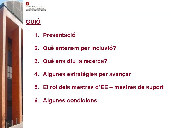 GUIÓ 1. Presentació 2. Què entenem per inclusió? 3. Què ens diu la recerca?