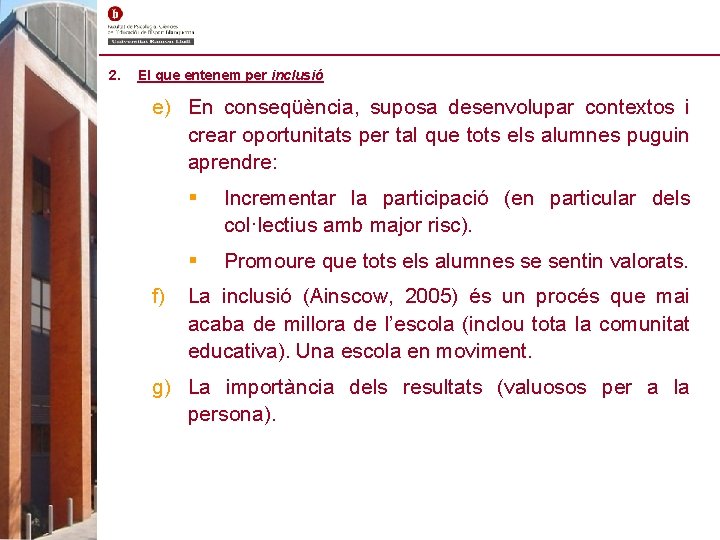 2. El que entenem per inclusió e) En conseqüència, suposa desenvolupar contextos i crear