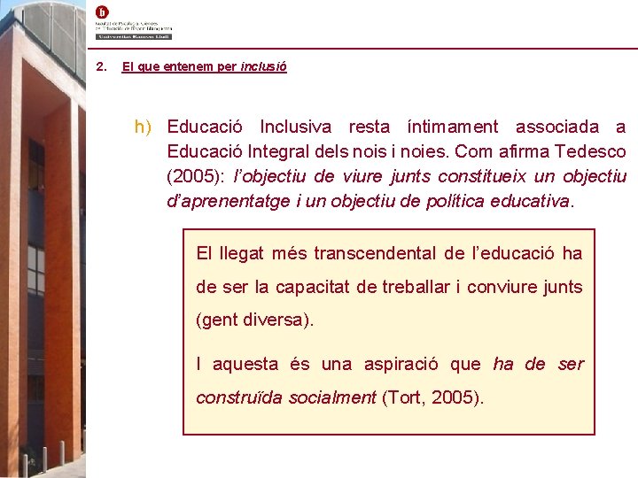 2. El que entenem per inclusió h) Educació Inclusiva resta íntimament associada a Educació