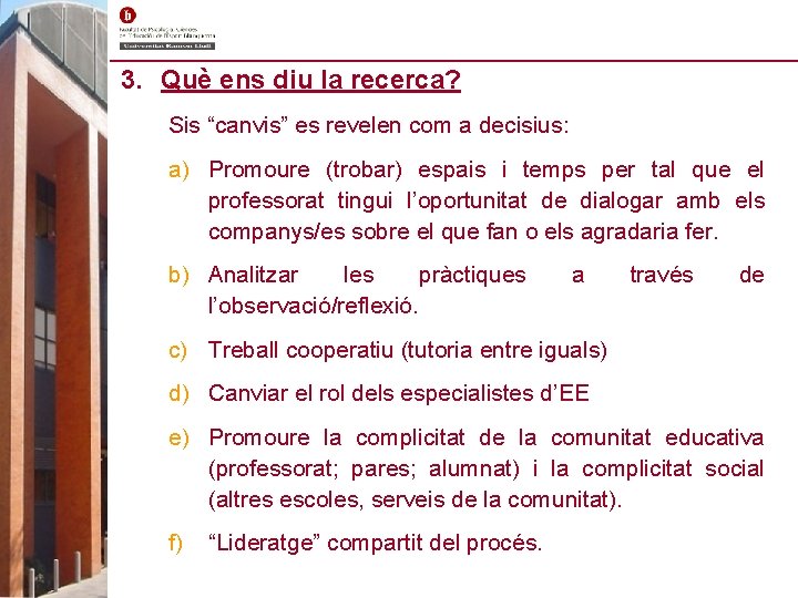 3. Què ens diu la recerca? Sis “canvis” es revelen com a decisius: a)