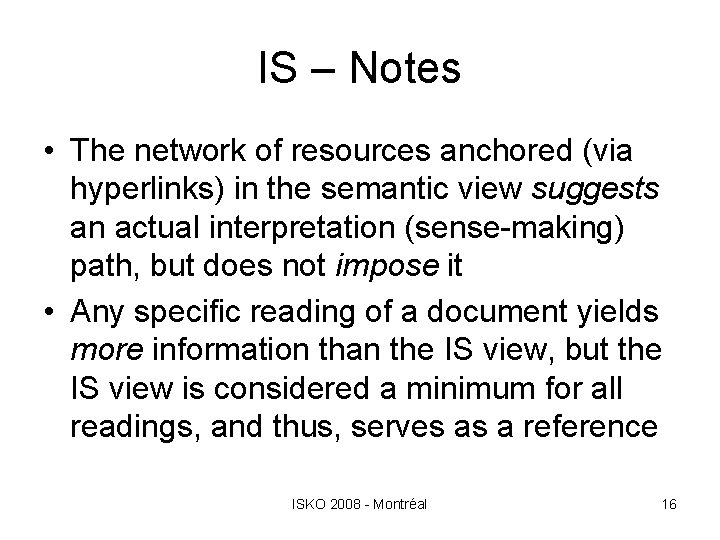 IS – Notes • The network of resources anchored (via hyperlinks) in the semantic