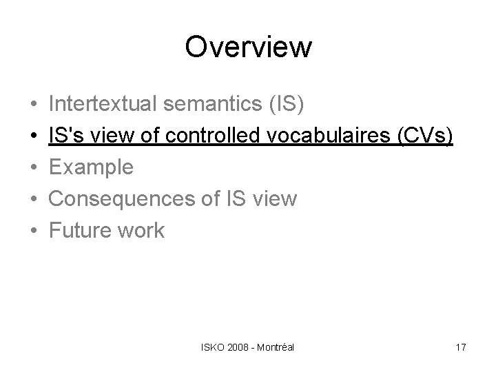 Overview • • • Intertextual semantics (IS) IS's view of controlled vocabulaires (CVs) Example