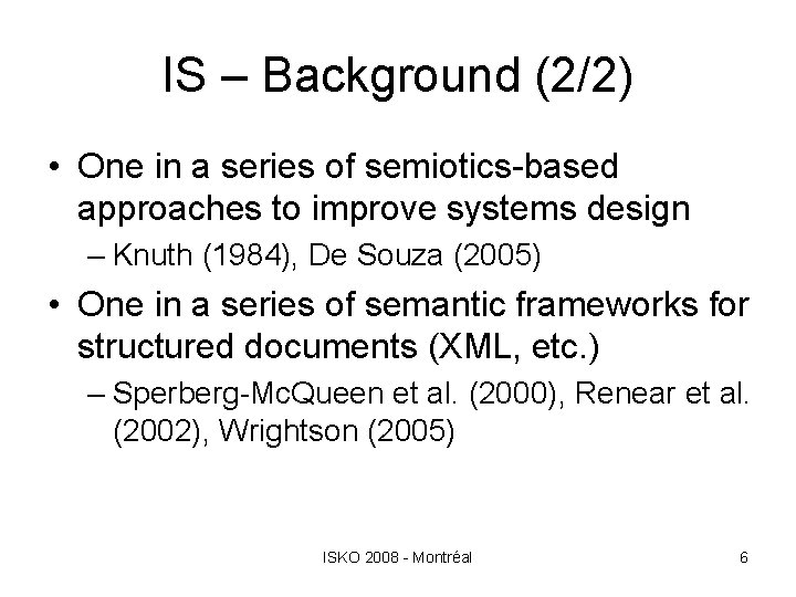 IS – Background (2/2) • One in a series of semiotics-based approaches to improve