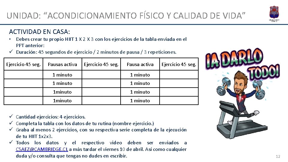 UNIDAD: “ACONDICIONAMIENTO FÍSICO Y CALIDAD DE VIDA” ACTIVIDAD EN CASA: • Debes crear tu