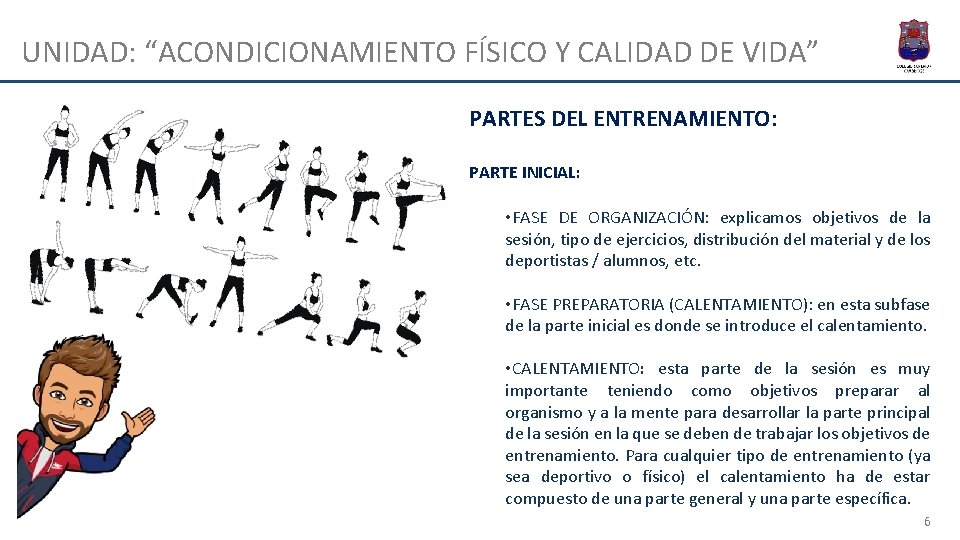 UNIDAD: “ACONDICIONAMIENTO FÍSICO Y CALIDAD DE VIDA” PARTES DEL ENTRENAMIENTO: PARTE INICIAL: • FASE