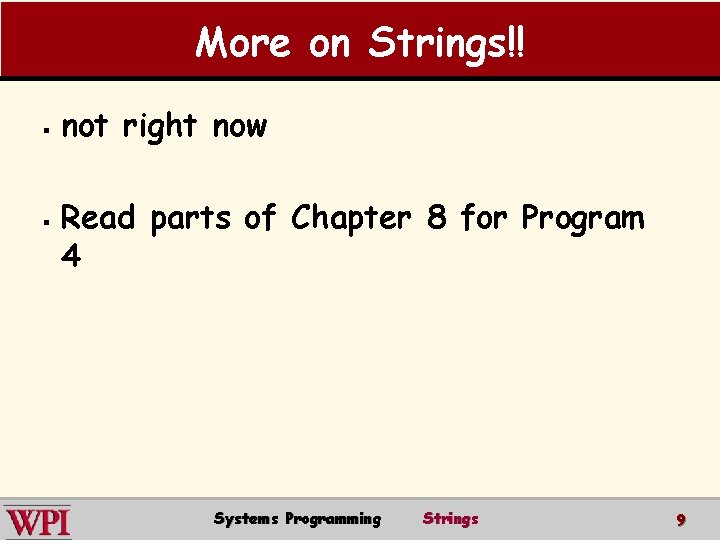 More on Strings!! § § not right now Read parts of Chapter 8 for