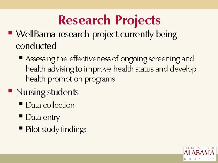 Research Projects § Well. Bama research project currently being conducted § Assessing the effectiveness Research Projects § Well. Bama research project currently being conducted § Assessing the effectiveness