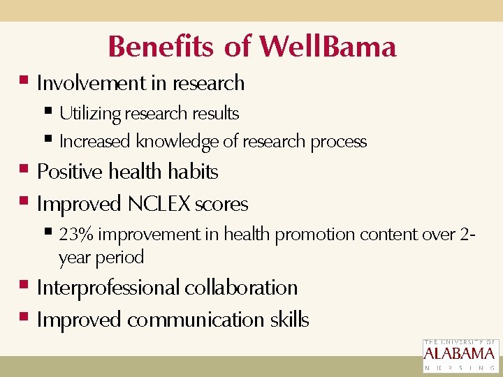 Benefits of Well. Bama § Involvement in research § Utilizing research results § Increased Benefits of Well. Bama § Involvement in research § Utilizing research results § Increased