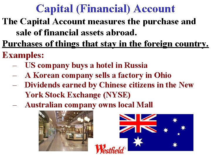 Capital (Financial) Account The Capital Account measures the purchase and sale of financial assets