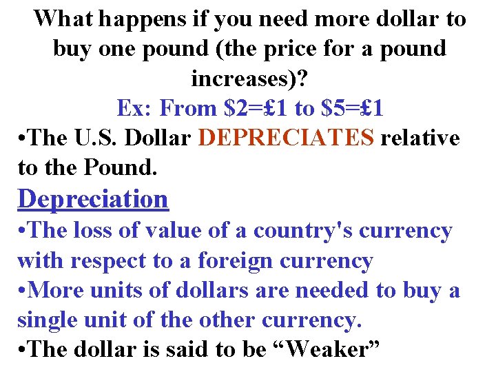 What happens if you need more dollar to buy one pound (the price for