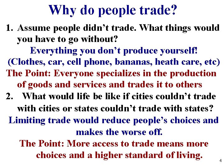 Why do people trade? 1. Assume people didn’t trade. What things would you have