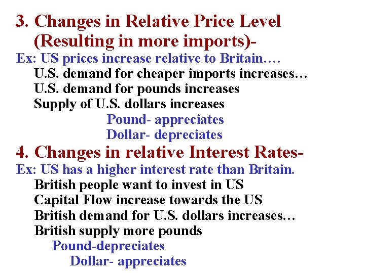3. Changes in Relative Price Level (Resulting in more imports)- Ex: US prices increase