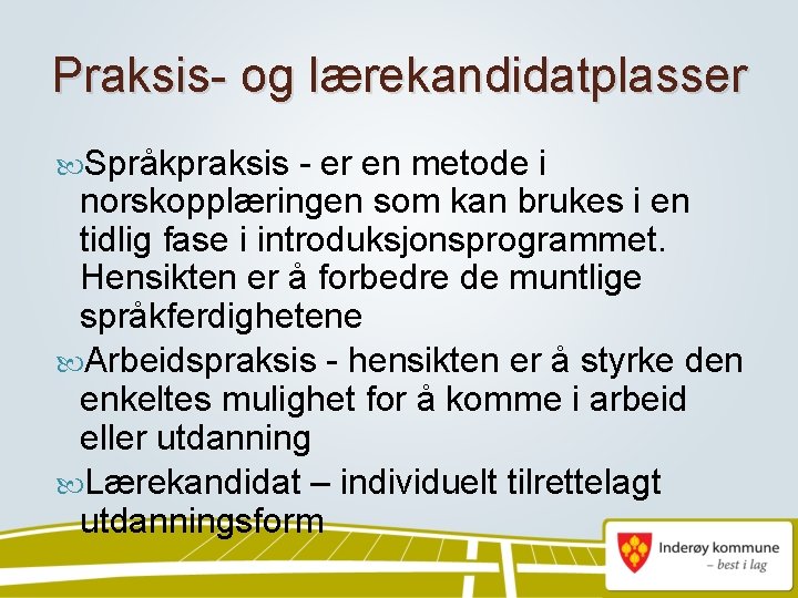 Praksis- og lærekandidatplasser Språkpraksis - er en metode i norskopplæringen som kan brukes i
