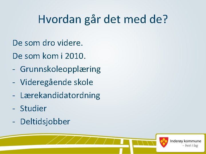 Hvordan går det med de? De som dro videre. De som kom i 2010.