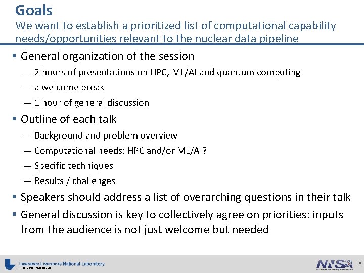 Goals We want to establish a prioritized list of computational capability needs/opportunities relevant to