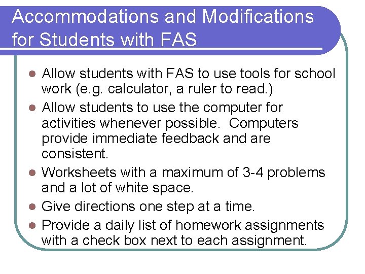 Accommodations and Modifications for Students with FAS l l l Allow students with FAS Accommodations and Modifications for Students with FAS l l l Allow students with FAS