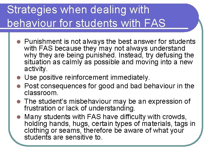 Strategies when dealing with behaviour for students with FAS l l l Punishment is Strategies when dealing with behaviour for students with FAS l l l Punishment is