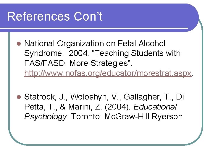 References Con’t l National Organization on Fetal Alcohol Syndrome. 2004. “Teaching Students with FAS/FASD: References Con’t l National Organization on Fetal Alcohol Syndrome. 2004. “Teaching Students with FAS/FASD: