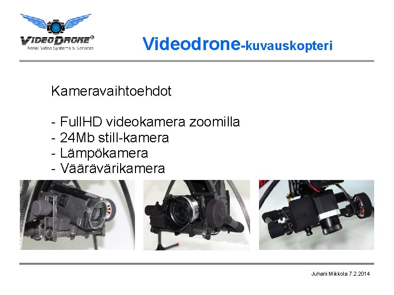 Videodrone-kuvauskopteri Kameravaihtoehdot - Full. HD videokamera zoomilla - 24 Mb still-kamera - Lämpökamera -