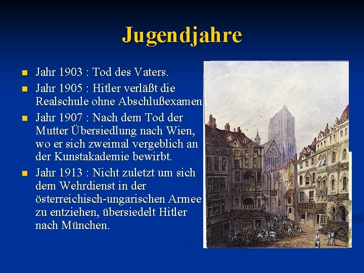 Jugendjahre n n Jahr 1903 : Tod des Vaters. Jahr 1905 : Hitler verläßt