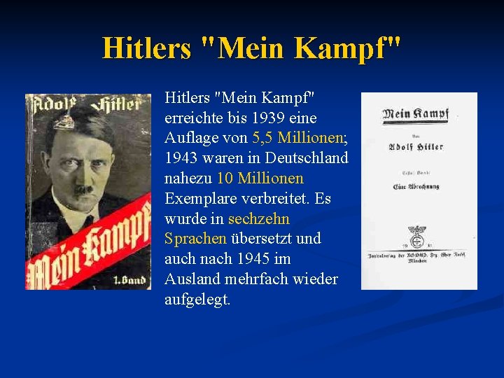 Hitlers "Mein Kampf" erreichte bis 1939 eine Auflage von 5, 5 Millionen; 1943 waren