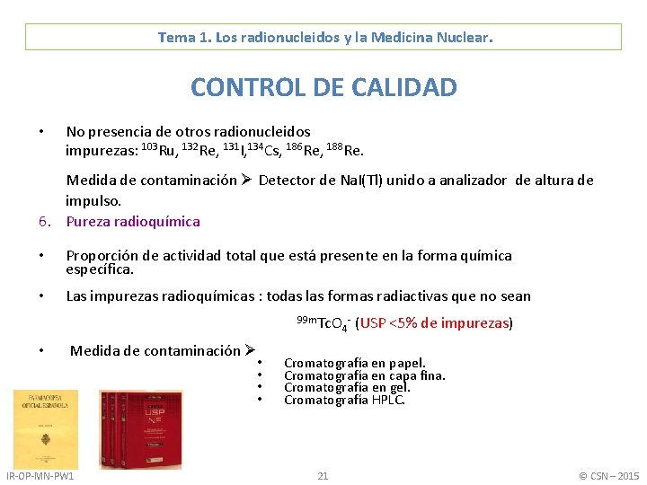 Tema 1. Los radionucleidos y la Medicina Nuclear. CONTROL DE CALIDAD • No presencia