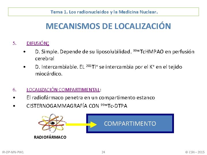 Tema 1. Los radionucleidos y la Medicina Nuclear. MECANISMOS DE LOCALIZACIÓN DIFUSIÓN: 5. •