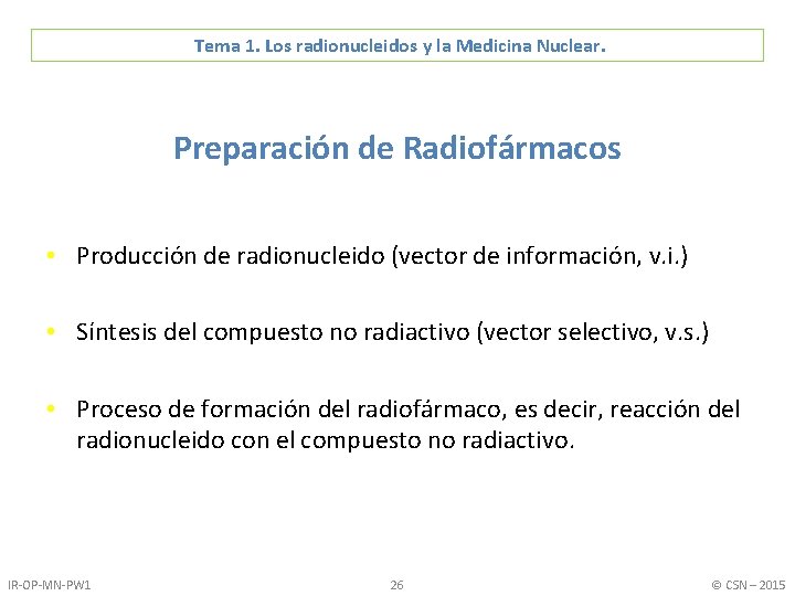 Tema 1. Los radionucleidos y la Medicina Nuclear. Preparación de Radiofármacos • Producción de