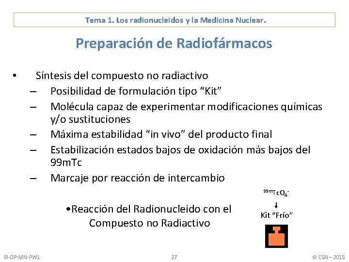 Tema 1. Los radionucleidos y la Medicina Nuclear. Preparación de Radiofármacos • Síntesis del
