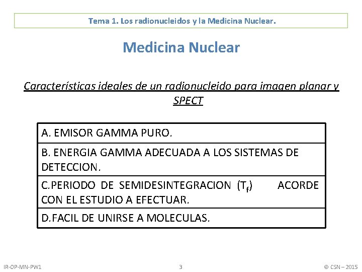 Tema 1. Los radionucleidos y la Medicina Nuclear Características ideales de un radionucleido para