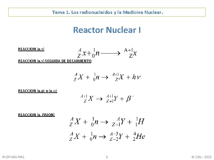Tema 1. Los radionucleidos y la Medicina Nuclear. Reactor Nuclear I REACCION (n, )