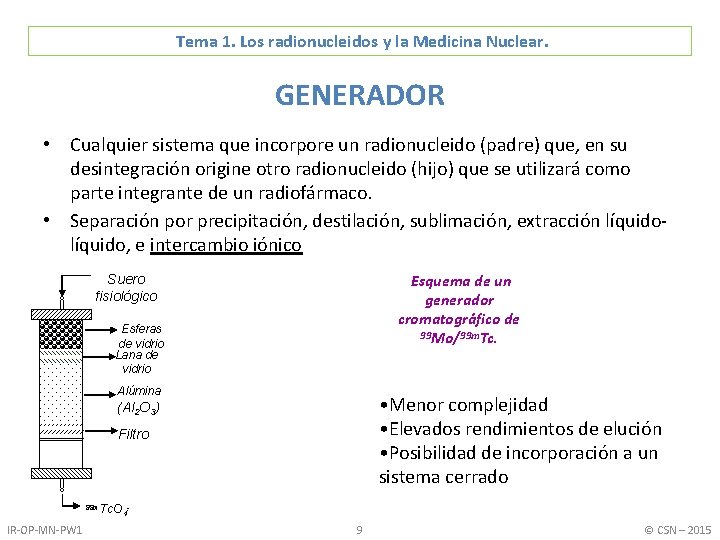Tema 1. Los radionucleidos y la Medicina Nuclear. GENERADOR • Cualquier sistema que incorpore