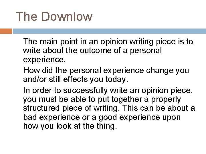 The Downlow The main point in an opinion writing piece is to write about