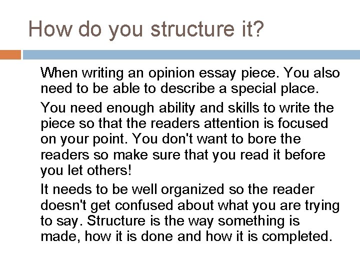 How do you structure it? When writing an opinion essay piece. You also need