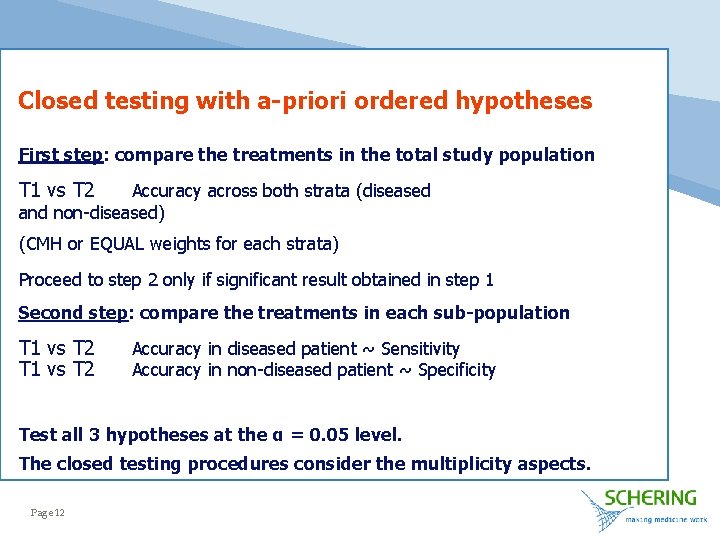 Closed testing with a-priori ordered hypotheses First step: compare the treatments in the total