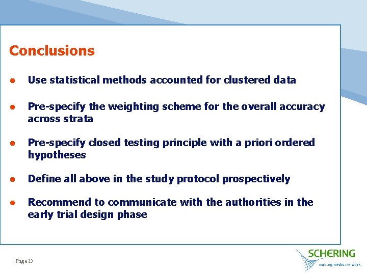 Conclusions l Use statistical methods accounted for clustered data l Pre-specify the weighting scheme