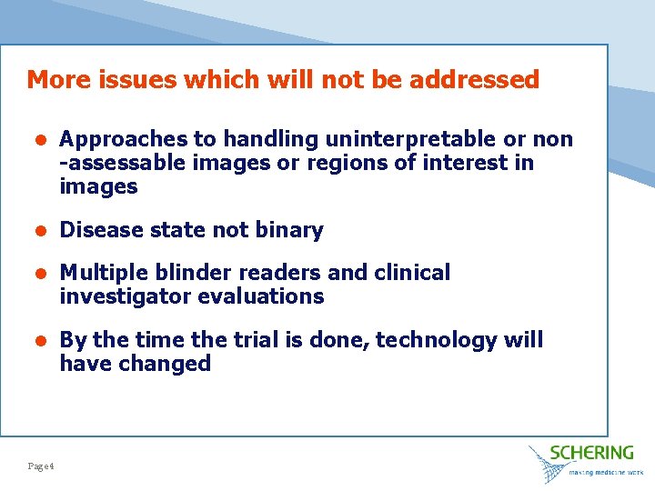 More issues which will not be addressed l Approaches to handling uninterpretable or non