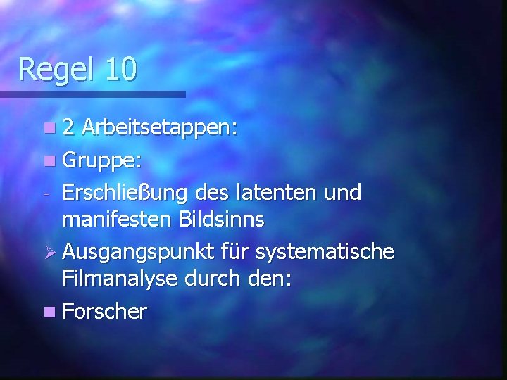 Regel 10 n 2 Arbeitsetappen: n Gruppe: - Erschließung des latenten und manifesten Bildsinns