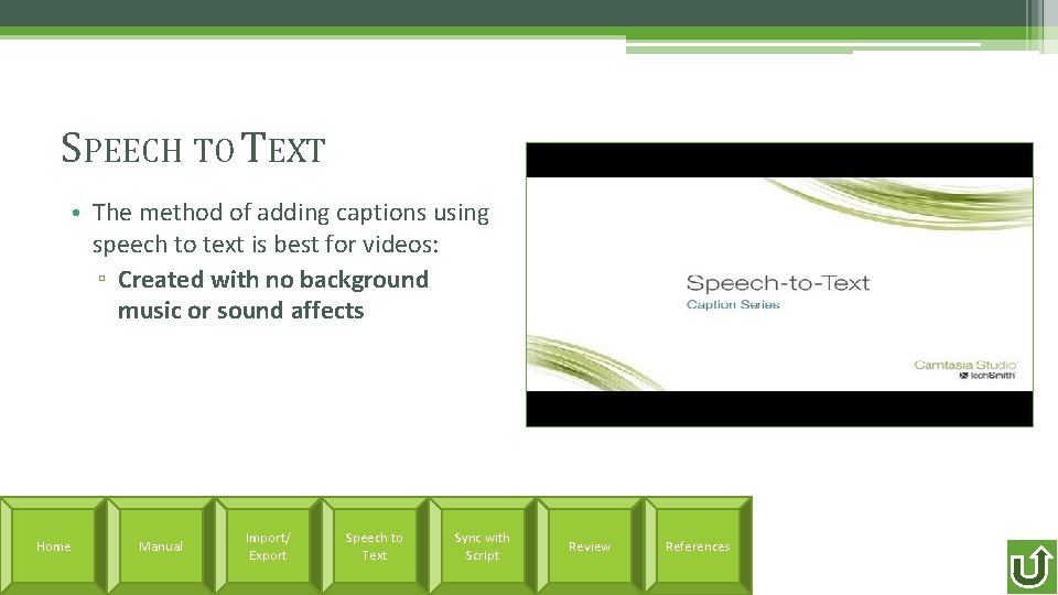 SPEECH TO TEXT • The method of adding captions using speech to text is