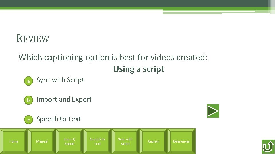 REVIEW Which captioning option is best for videos created: Using a script Home a