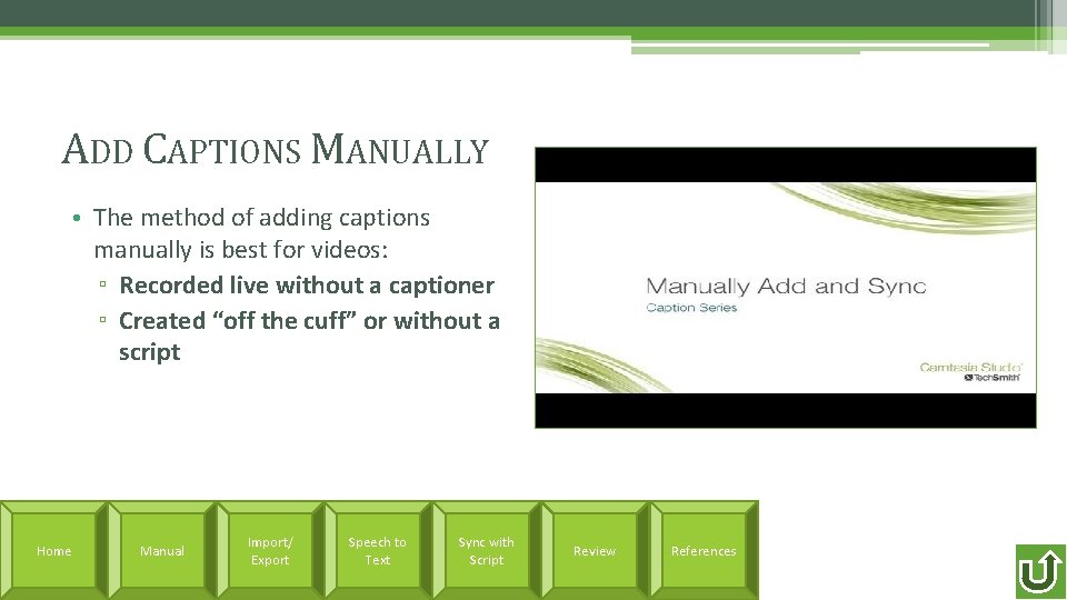 ADD CAPTIONS MANUALLY • The method of adding captions manually is best for videos: