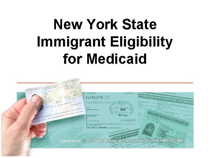 New York State Immigrant Eligibility for Medicaid Adapted from © 2012 The Research Foundation