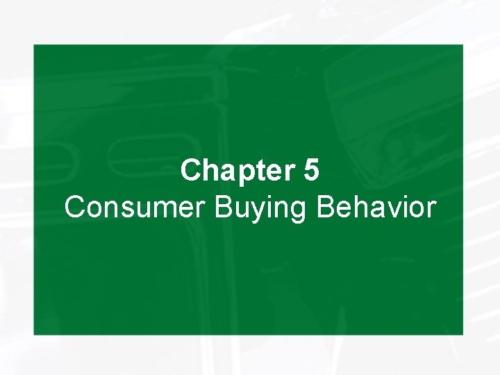 Chapter 5 Consumer Buying Behavior 