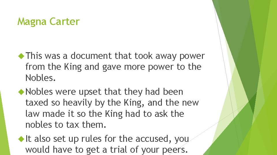 Magna Carter This was a document that took away power from the King and