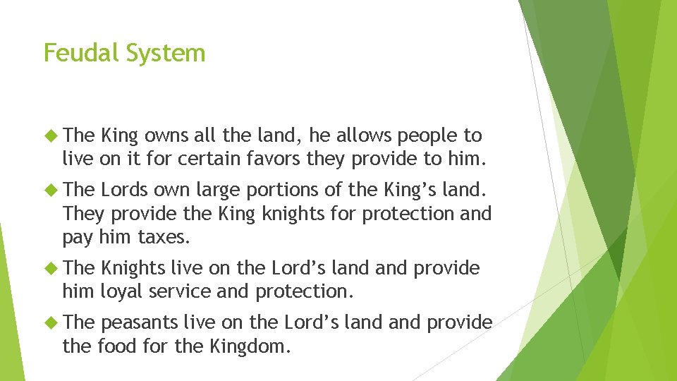 Feudal System The King owns all the land, he allows people to live on