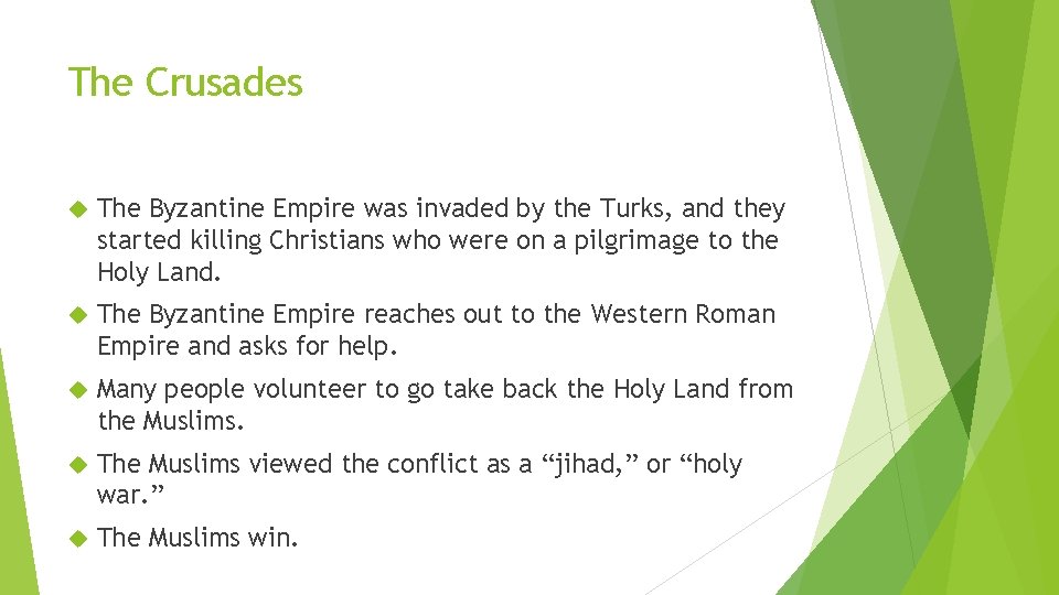 The Crusades The Byzantine Empire was invaded by the Turks, and they started killing